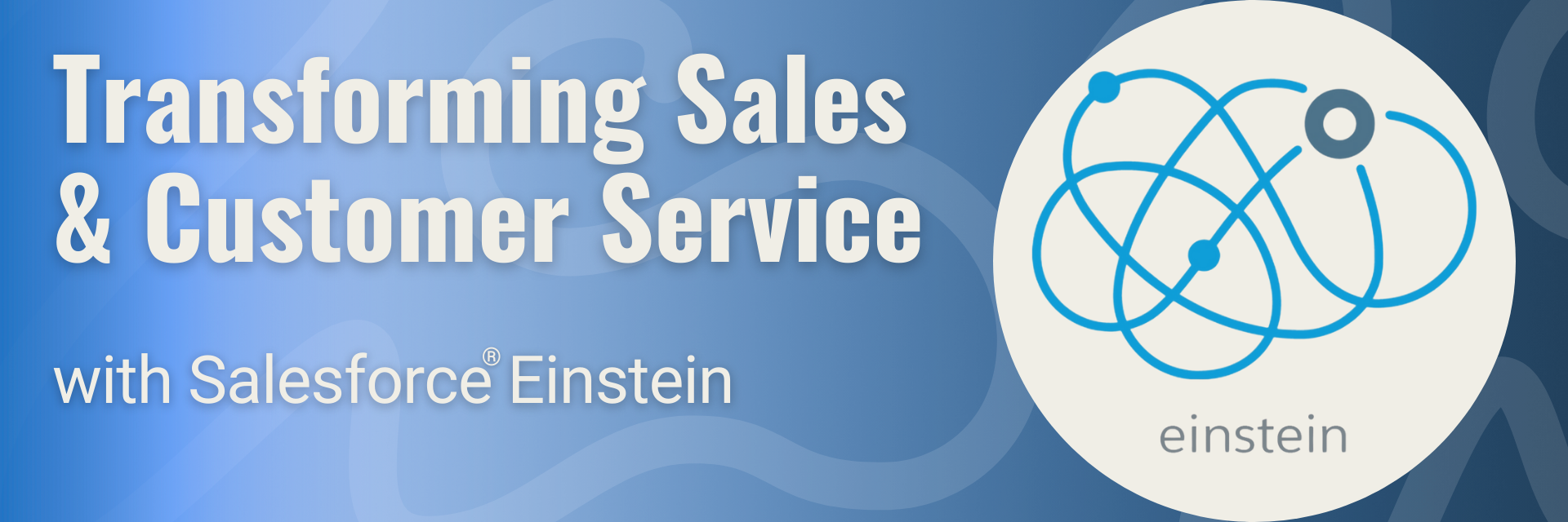 Salesforce Einstein transforms sales and customer service